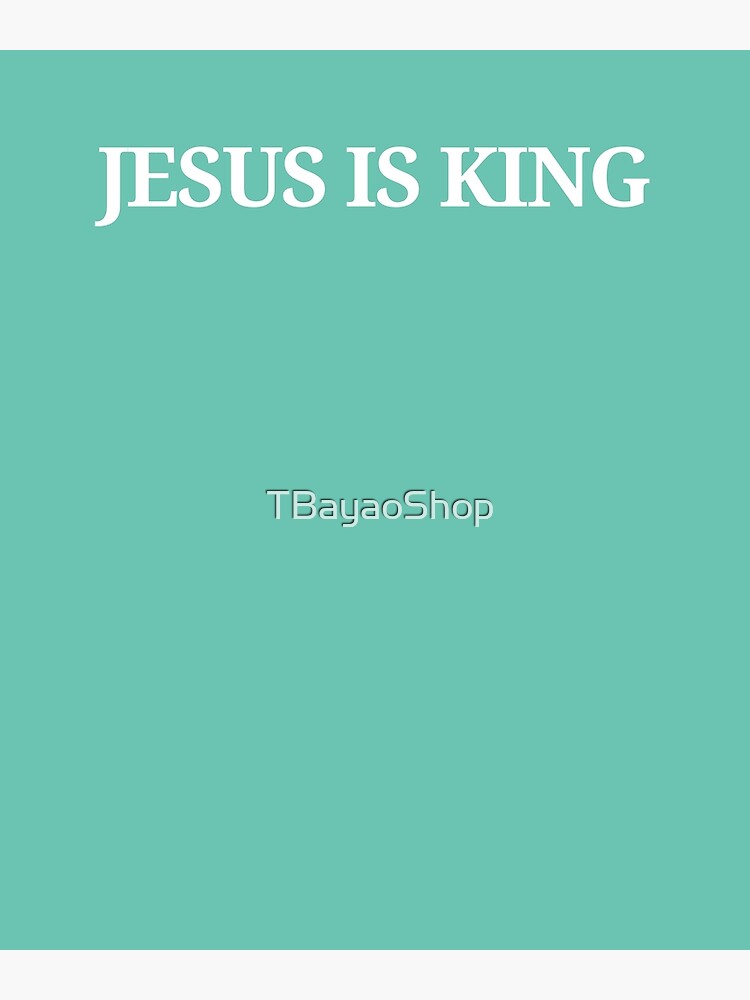 "Jesus is King TShirts, Jesus is King Hoodies, Jesus is King