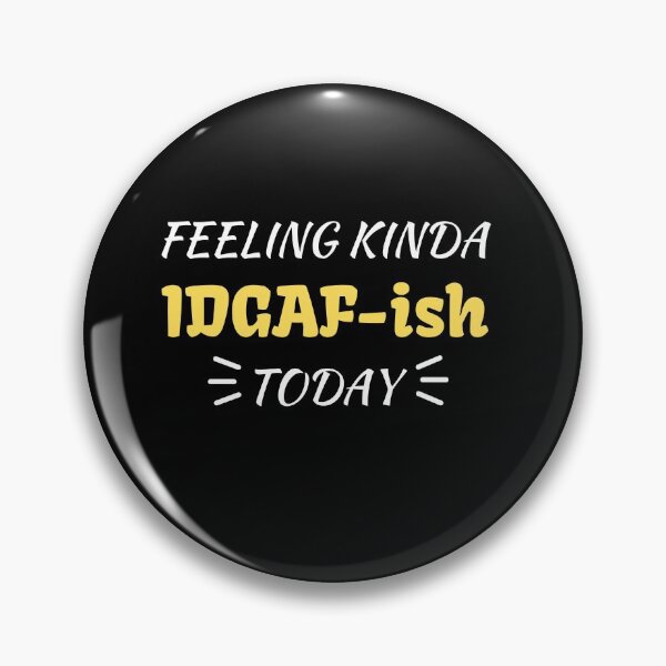 Item preview,  Feeling kinda idgaf-ish today designed and sold by PacePoint.