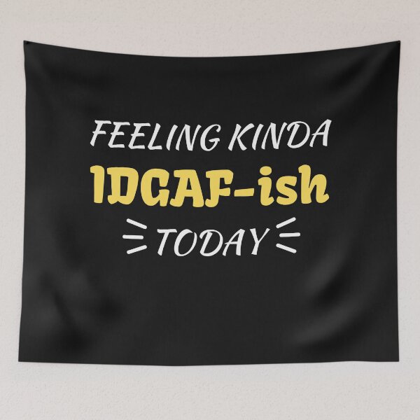 Item preview,  Feeling kinda idgaf-ish today designed and sold by PacePoint.
