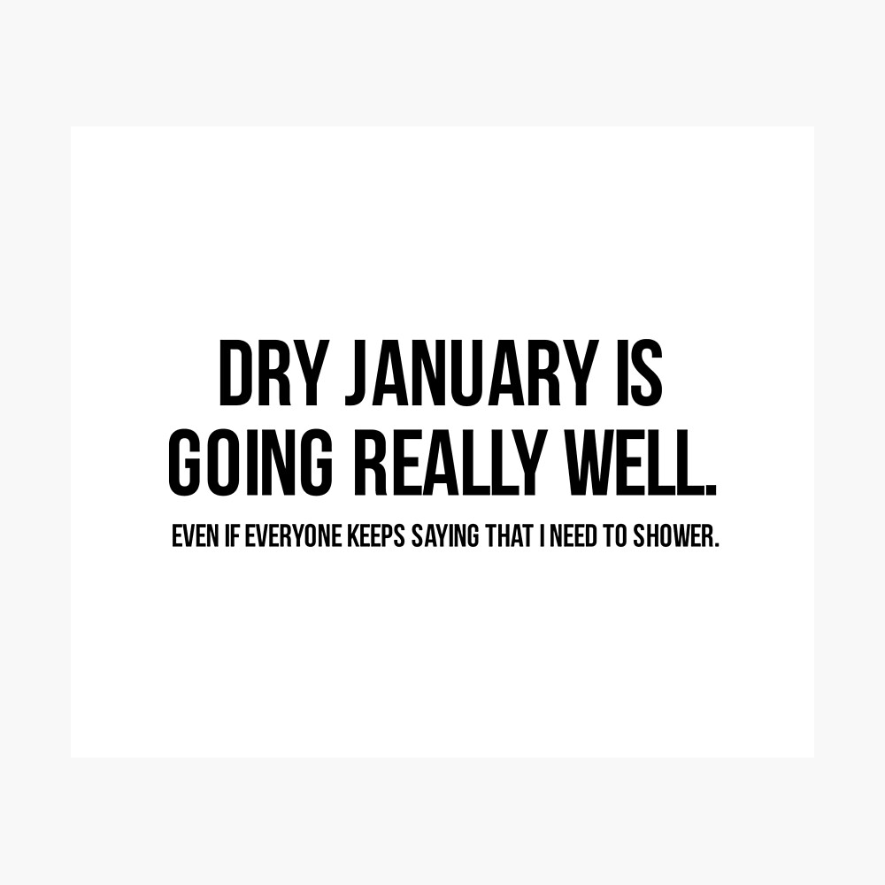 Dry January Alcohol No Shower Joke Dry January Alcohol No Shower Joke