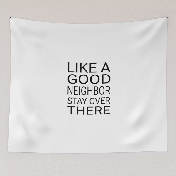 Item preview, Like a Good Neighbor Stay Over There designed and sold by shotofash.