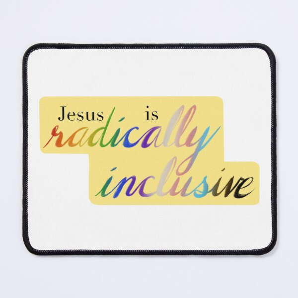 Item preview, Jesus IS radically inclusive designed and sold by TheBarefootMom.
