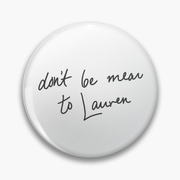 Item preview, dont be mean to lauren designed and sold by Hannahbark-art.