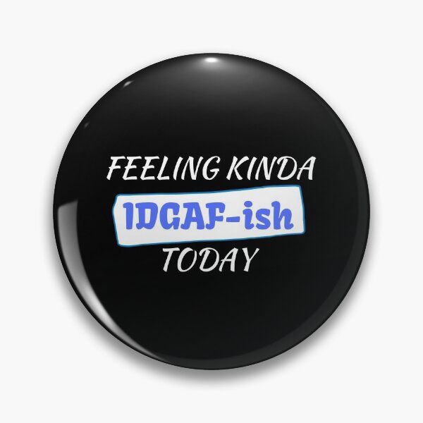 Item preview,  Feeling kinda idgaf-ish today designed and sold by PacePoint.