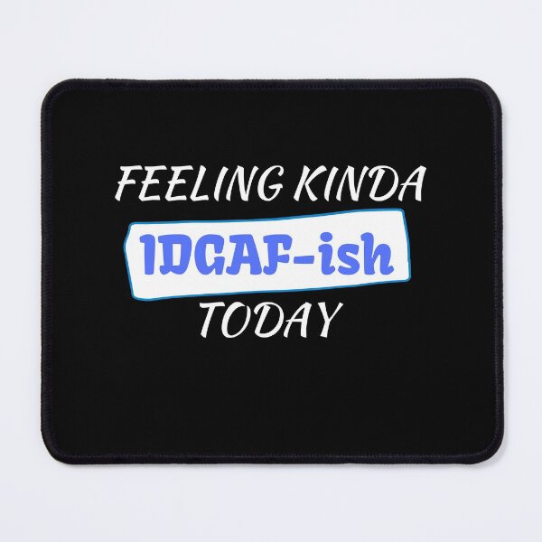 Item preview,  Feeling kinda idgaf-ish today designed and sold by PacePoint.