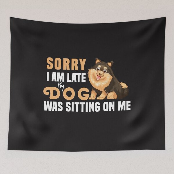 Item preview, Sorry I Am Late My Dog Was Sitting On Me  & cute family gift designed and sold by store7azzouzi.