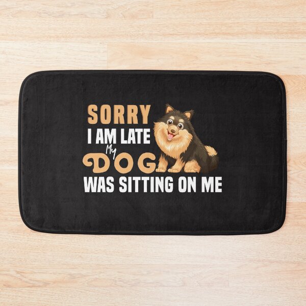 Item preview, Sorry I Am Late My Dog Was Sitting On Me  & cute family gift designed and sold by store7azzouzi.