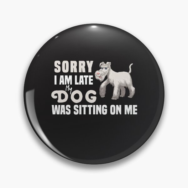 Item preview,  Sorry I Am Late My Dog Was Sitting On Me  & cute family gift designed and sold by store7azzouzi.