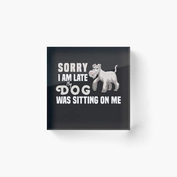 Item preview,  Sorry I Am Late My Dog Was Sitting On Me  & cute family gift designed and sold by store7azzouzi.