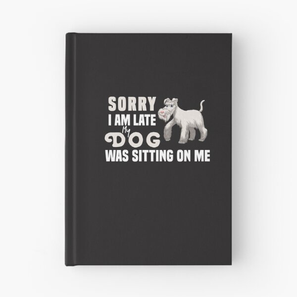 Item preview,  Sorry I Am Late My Dog Was Sitting On Me  & cute family gift designed and sold by store7azzouzi.