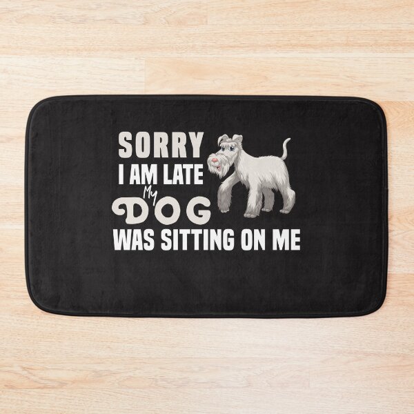 Item preview,  Sorry I Am Late My Dog Was Sitting On Me  & cute family gift designed and sold by store7azzouzi.