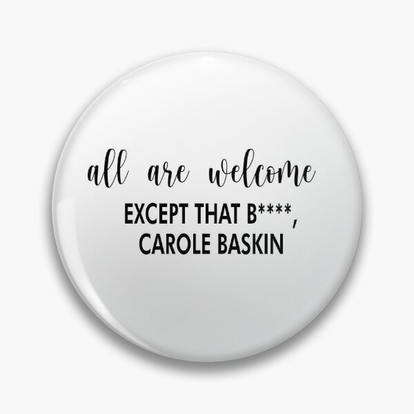 Item preview, All are welcome except that b*** carole baskin designed and sold by shotofash.