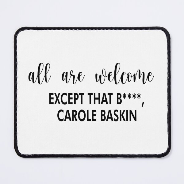 Item preview, All are welcome except that b*** carole baskin designed and sold by shotofash.