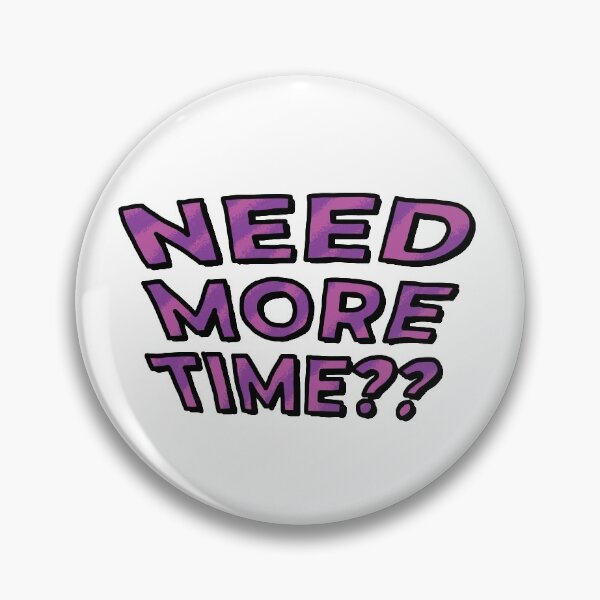 Item preview, Need More Time?? (Purple) designed and sold by connor-maitland.