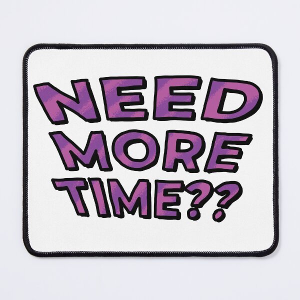 Item preview, Need More Time?? (Purple) designed and sold by connor-maitland.