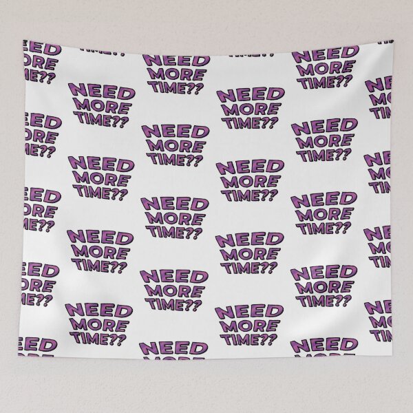 Item preview, Need More Time?? (Purple) designed and sold by connor-maitland.
