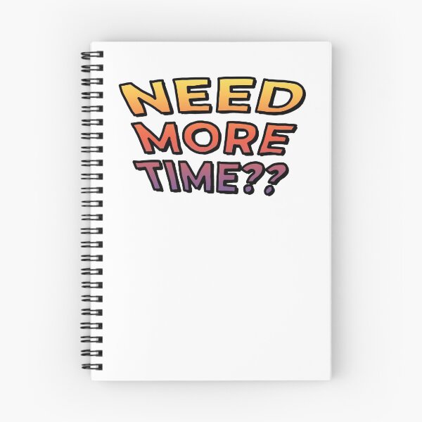 Item preview, Need More Time?? (Gradient) designed and sold by connor-maitland.