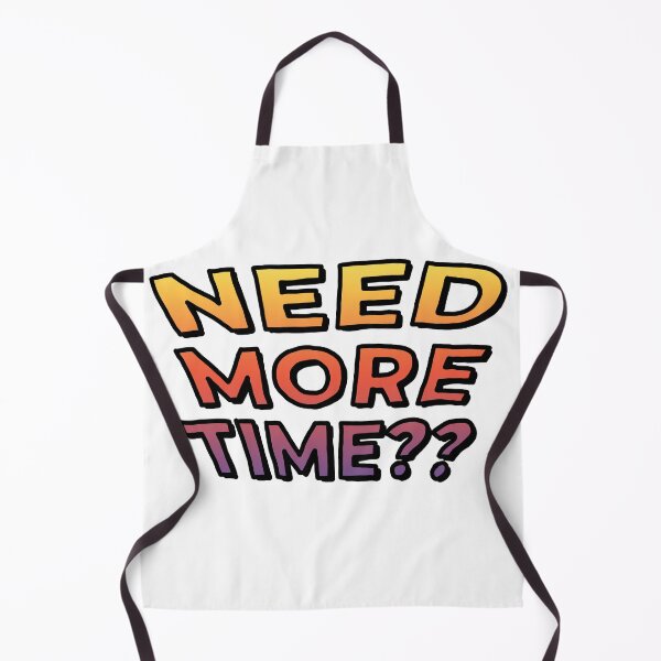 Item preview, Need More Time?? (Gradient) designed and sold by connor-maitland.