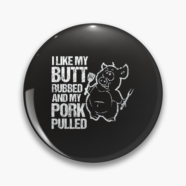 Item preview, I Like My Butt Rubbed & My Pork Pulled! designed and sold by bernascrga.