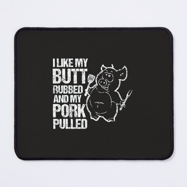 Item preview, I Like My Butt Rubbed & My Pork Pulled! designed and sold by bernascrga.