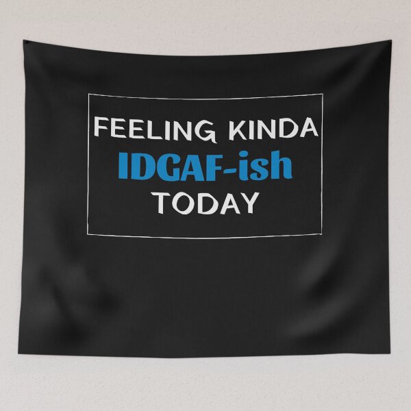 Item preview, Feeling kinda idgaf-ish today designed and sold by PacePoint.