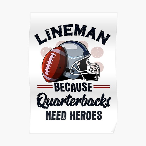 "Lineman Because Quarterbacks need heroes football Lineman player