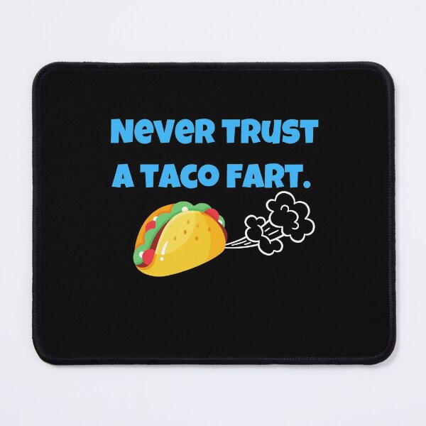 Item preview, Never Trust A Taco Fart designed and sold by Peter Stawicki.