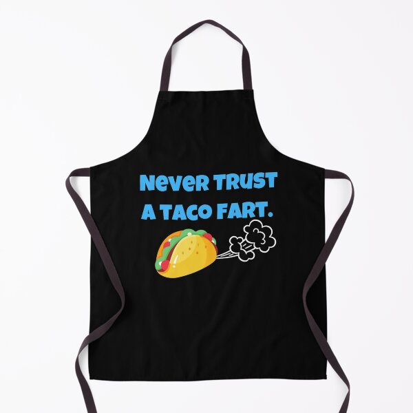 Item preview, Never Trust A Taco Fart designed and sold by Peter Stawicki.