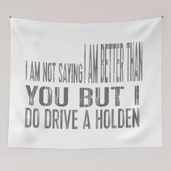 Item preview, I Am Not Saying I Am Better Than You But I Do Drive A Holden designed and sold by MrCsStores.
