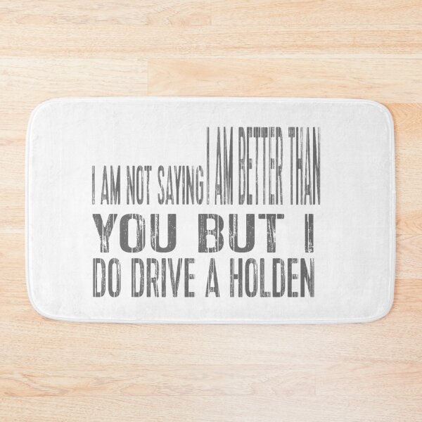 Item preview, I Am Not Saying I Am Better Than You But I Do Drive A Holden designed and sold by MrCsStores.