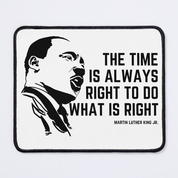 Item preview, The Time Is Always Right To Do What Is Right designed and sold by KarolinaPaz.