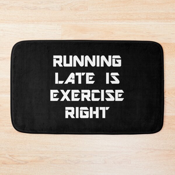 Item preview, Running Late is Exercise Right designed and sold by TShirtDoctor.