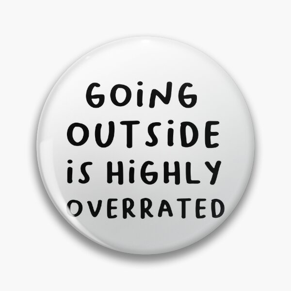 Item preview, Going Outside is Highly Overrated Classic T-Shirt :  Funny memes Quote T-shirt Gift Idea  designed and sold by Achrafilla1.