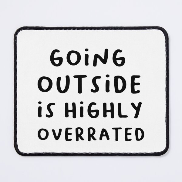Item preview, Going Outside is Highly Overrated Classic T-Shirt :  Funny memes Quote T-shirt Gift Idea  designed and sold by Achrafilla1.