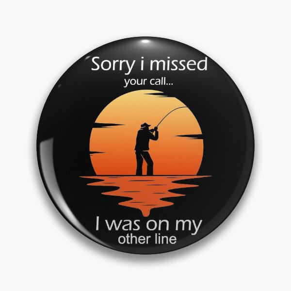 Item preview, Funny Sorry I Missed Your Call Was On Other Line Men fishing designed and sold by JenniferLecher.