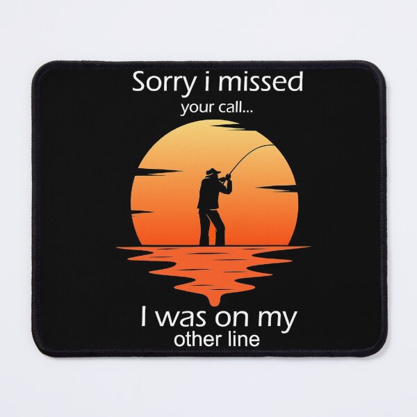 Item preview, Funny Sorry I Missed Your Call Was On Other Line Men fishing designed and sold by JenniferLecher.
