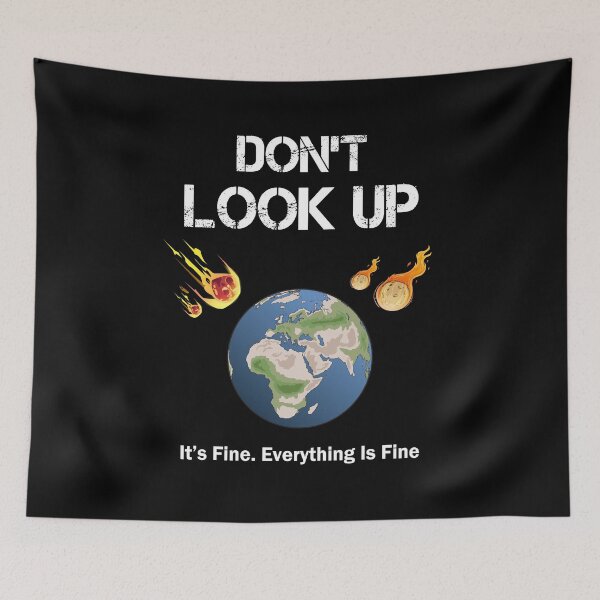 Item preview, don't look up it's fine everything is fine : Dont Look Up earth day designed and sold by thegiftedadult.