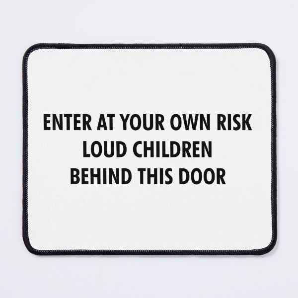 Item preview, Enter At Your Own Risk Loud Children Behind This Door designed and sold by shotofash.