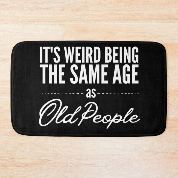 Item preview, It’s Weird Being The Same Age As Old a People / Funny Gift Ford Dad / Getting Old Shirt / Gift for Grandparent / Old Person Humor designed and sold by Adonalyn.