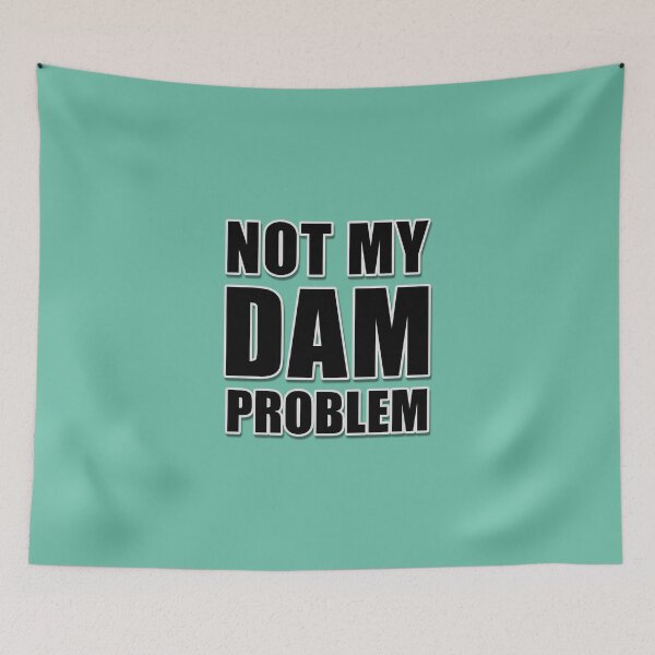Item preview, NOT MY DAM PROBLEM. PJO percy jackson joke. Green Version designed and sold by MultiFandomFan.