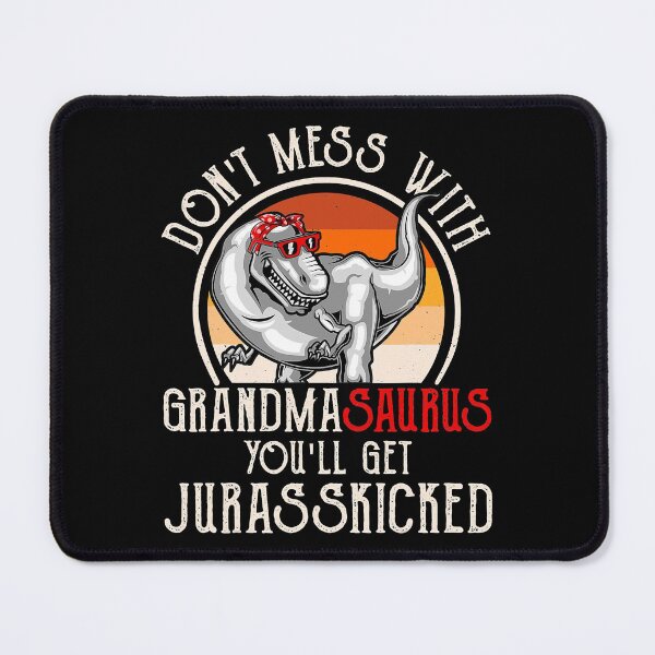 Item preview, Dont Mess With Grandmasaurus You Get Jurasskicked grandma designed and sold by KevinGardner1.