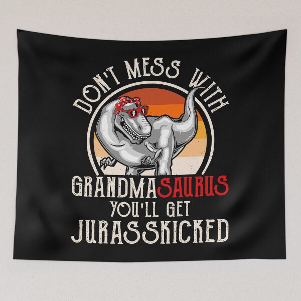 Item preview, Dont Mess With Grandmasaurus You Get Jurasskicked grandma designed and sold by KevinGardner1.