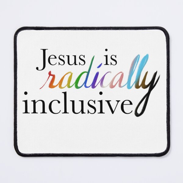 Item preview, Jesus is radically inclusive alt. designed and sold by TheBarefootMom.