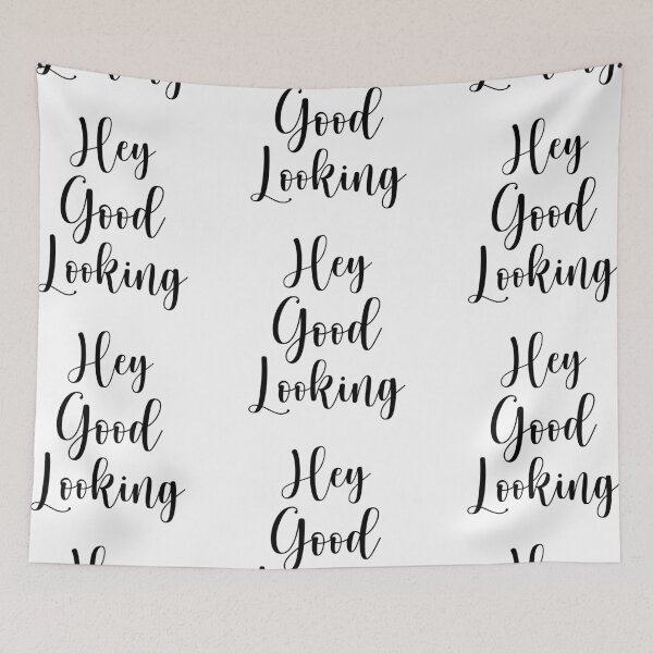 Item preview, Hey Good Looking Complimentary Statement designed and sold by shotofash.