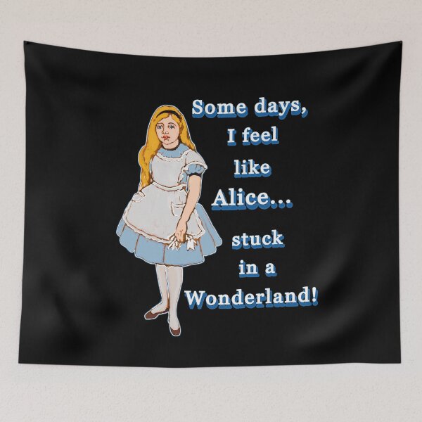 Item preview, Feel Like Alice In Wonderland! For those crazy days! designed and sold by KathteeDesign.