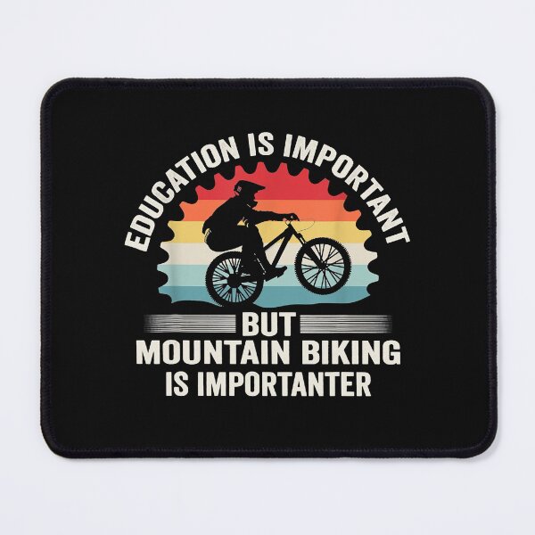 Item preview, Education is important but mountain biking is importanter designed and sold by spherevilla.