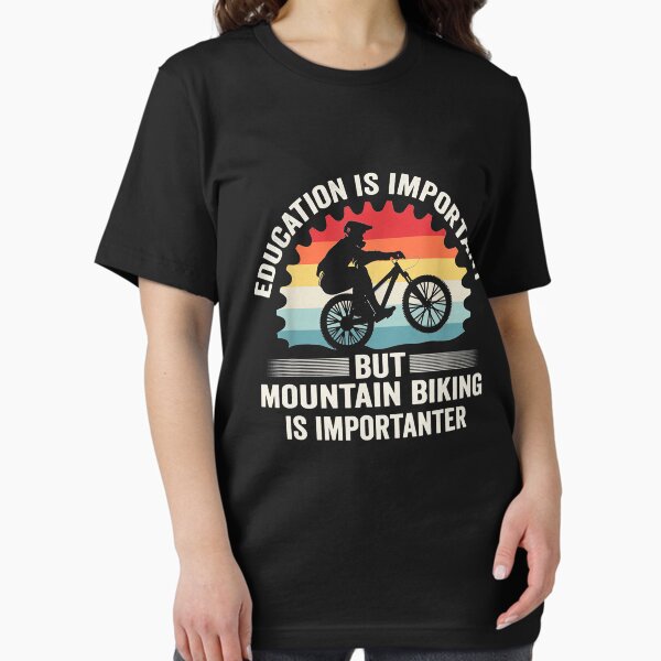 Item preview, Education is important but mountain biking is importanter designed and sold by spherevilla.