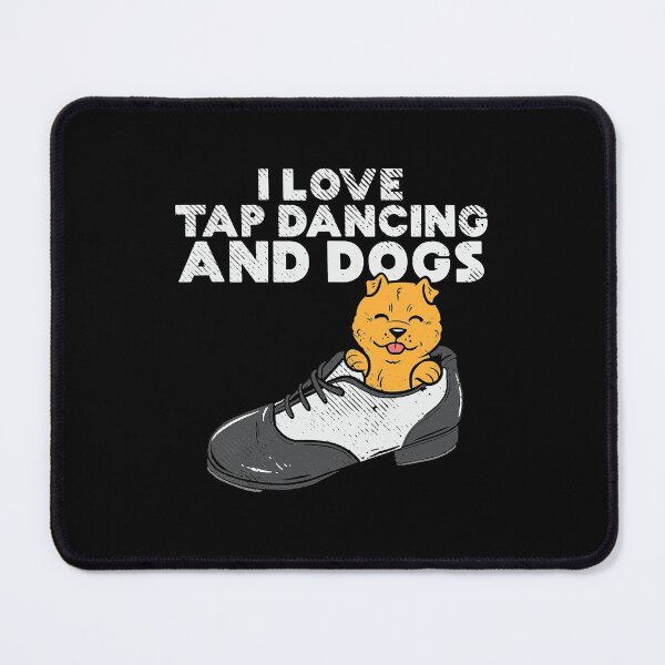 Item preview, I Love Tap Dancing And Dogs Tap Dancer Funny Tap Dance designed and sold by ShannonMullins.