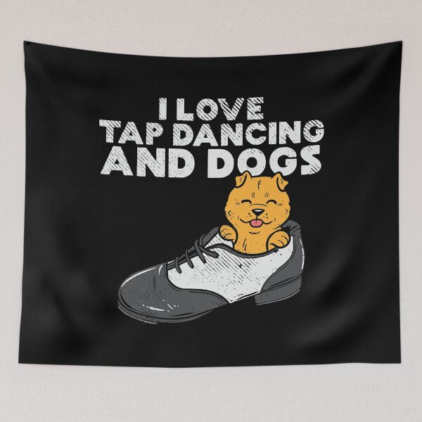 Item preview, I Love Tap Dancing And Dogs Tap Dancer Funny Tap Dance designed and sold by ShannonMullins.
