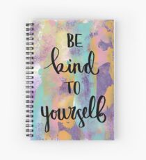 Be Kind to Yourself Spiral Notebook